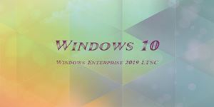 معرفی نسخه Windows 10 Enterprise 2019 LTSC